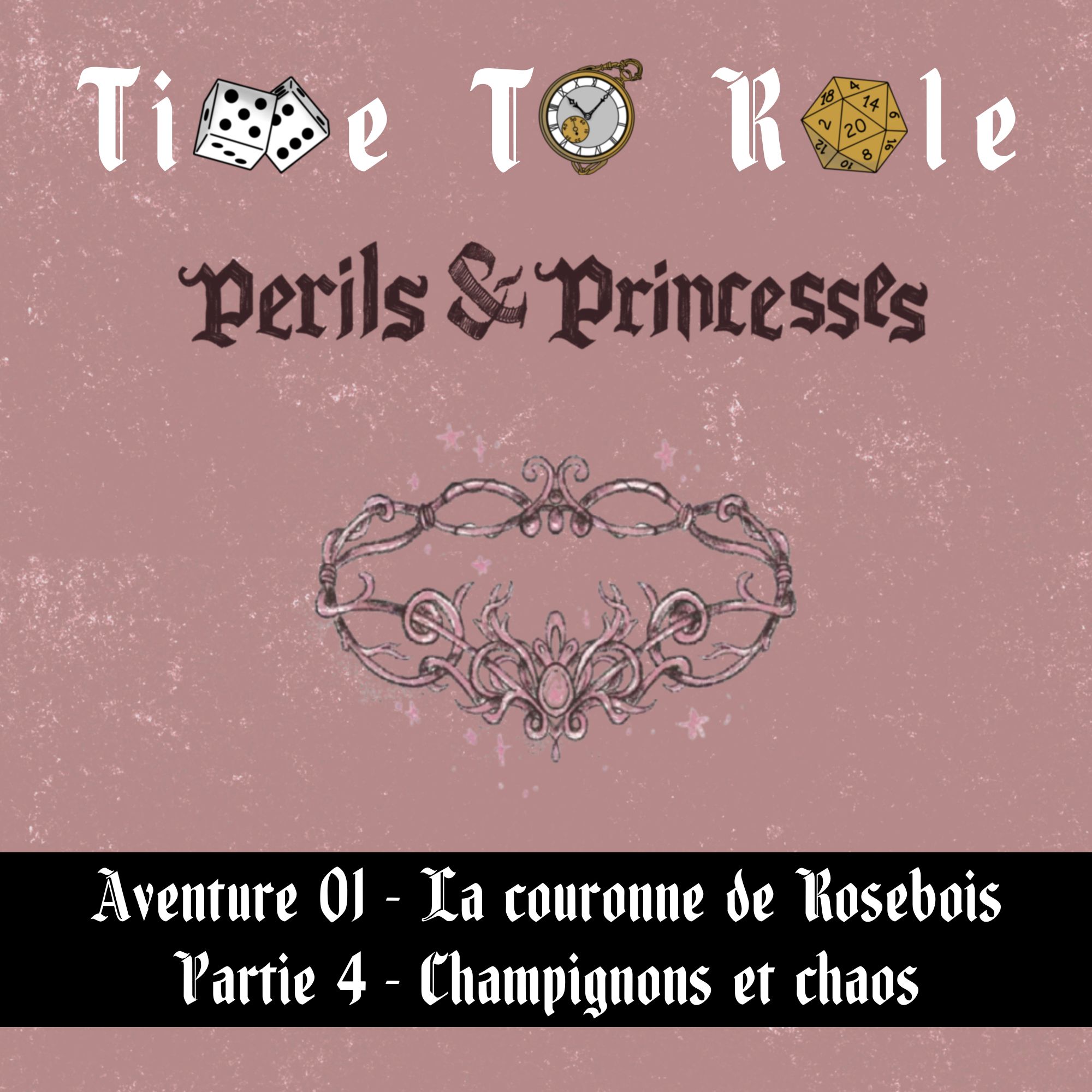 Perils & Princesses - S01E04 - Aventure 01 - La couronne de Rosebois - Partie 4 - Champignons et chaos