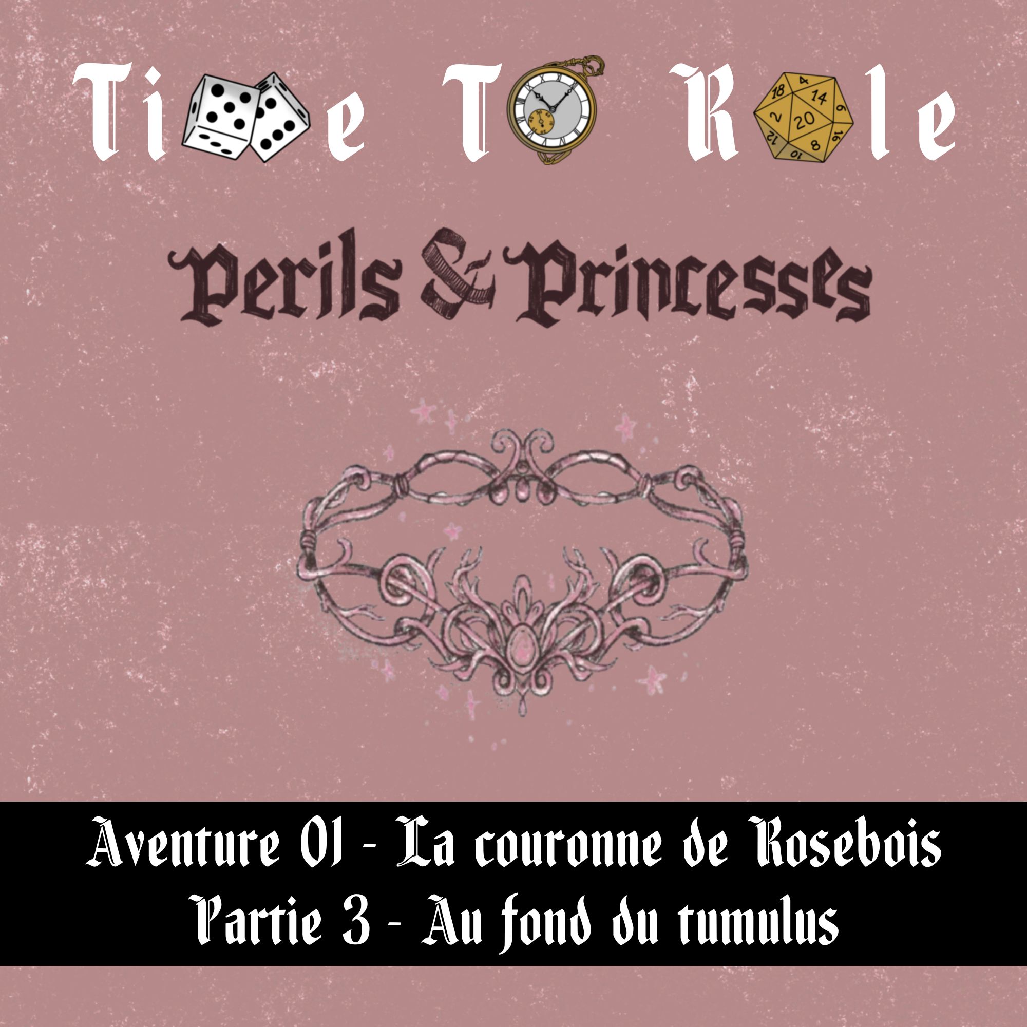 Perils & Princesses - S01E03 - Aventure 01 - La couronne de Rosebois - Partie 3 - Au fond du tumulus