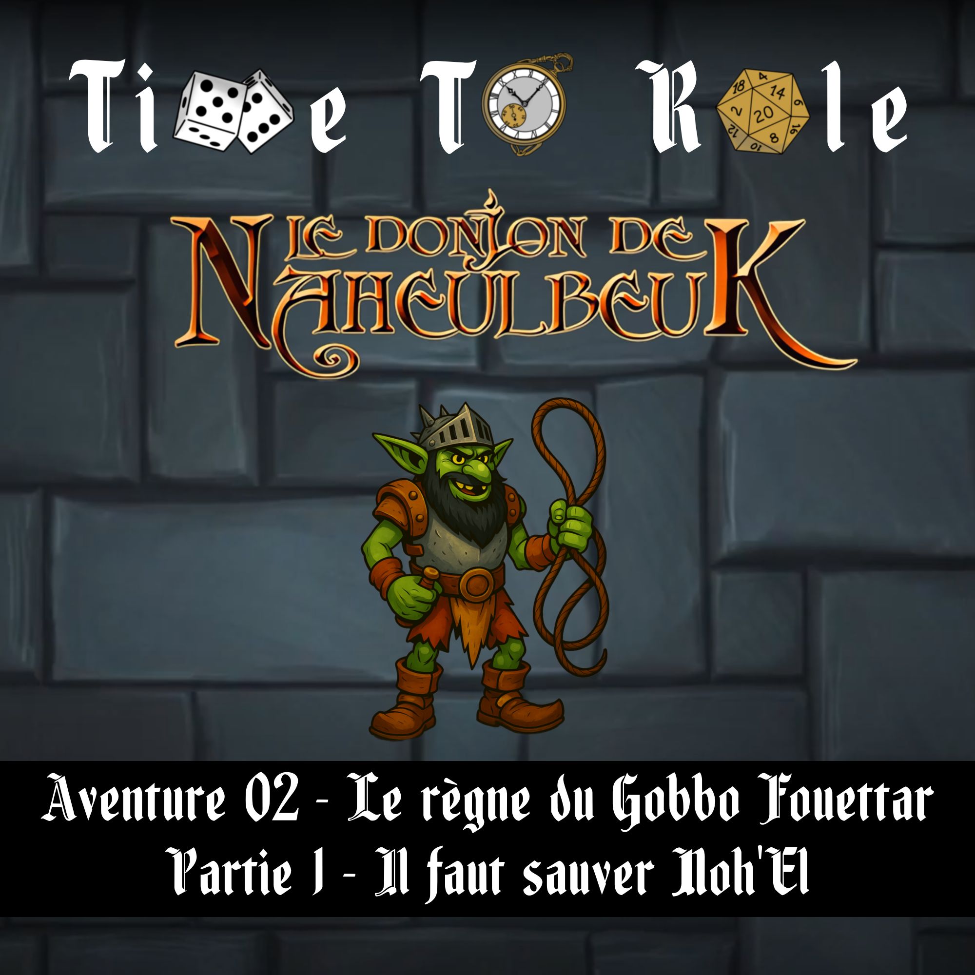 Naheulbeuk - S01E04 - Aventure 02 - Le règne du Gobbo Fouettar - Partie 1 - Il faut sauver Noh'El
